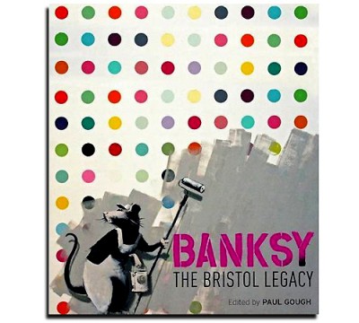 Banksy : The Bristol Legacy